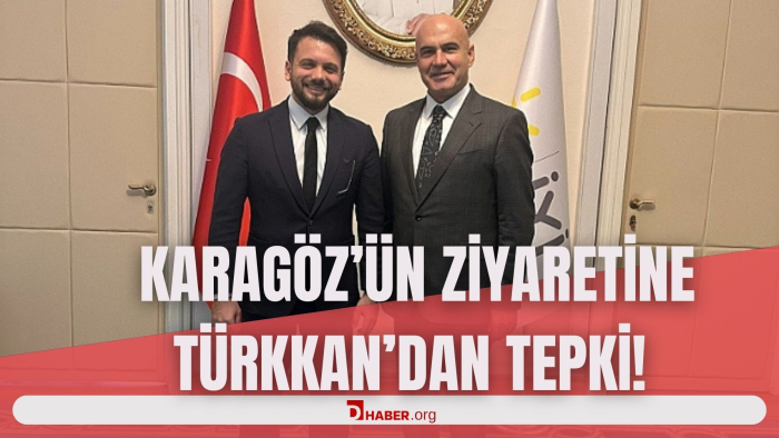KARAGÖZ'ÜN ZİYARETİNE TÜRKKAN'DAN TEPKİ !