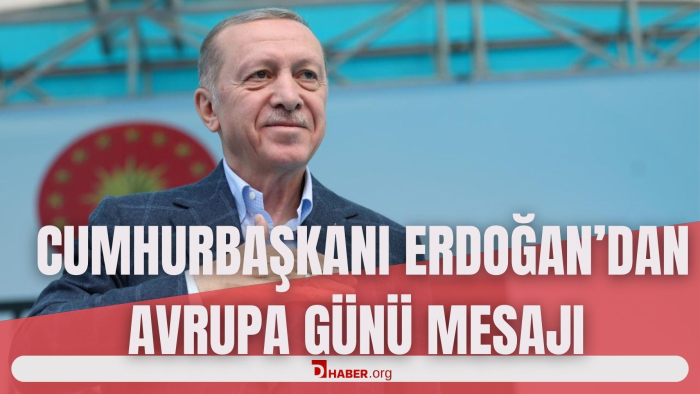 CUMHURBAŞKANI ERDOĞAN'DAN AVRUPA GÜNÜ MESAJI