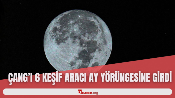 ÇANG'I 6 KEŞİF ARACI AY YÖRÜNGESİNE GİRDİ