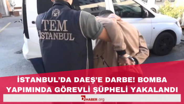 İstanbul'da DEAŞ'a Darbe: Bomba Yapımında Görevli Şüpheli Yakalandı