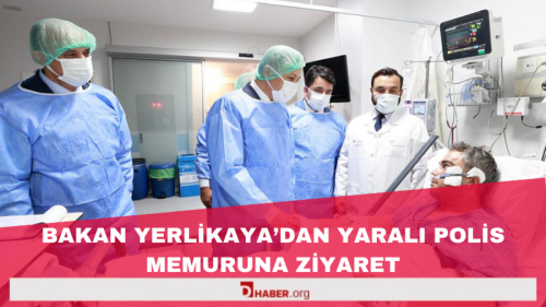 İçişleri Bakanı Yerlikaya, Yaralı Polis Memurunu Hastanede Ziyaret Etti