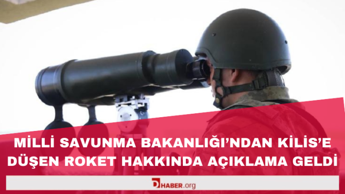 Milli Savunma Bakanlığı'ndan Kilis'e Düşen Roket Hakkında Açıklama