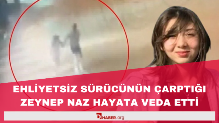 Ehliyetsiz Sürücünün Çarptığı Zeynep Naz Hayatını Kaybetti