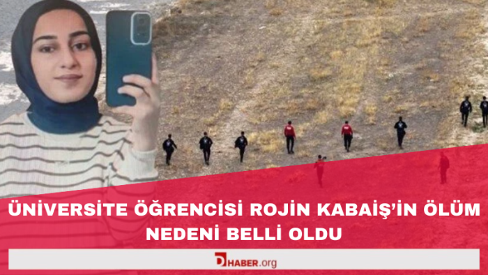 Van'da Üniversite Öğrencisi Rojin Kabaiş'in Ölüm Nedeni Belirlendi