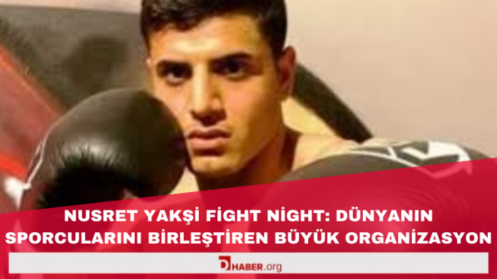 Nusret Yakşi Fight Night: Dünyanın Sporcularını Birleştiren Büyük Organizasyon!