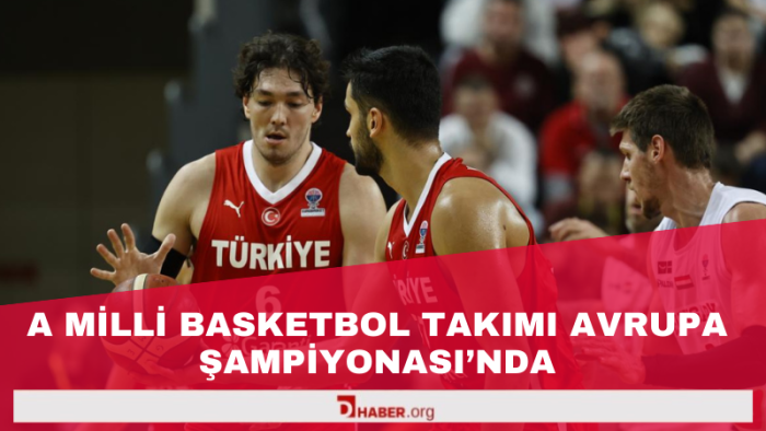 A Milli Basketbol Takımı Avrupa Şampiyonası’nda!