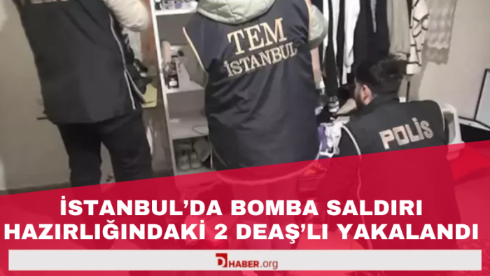 İstanbul’da Bombalı Saldırı Hazırlığındaki 2 DEAŞ'lı Yakalandı