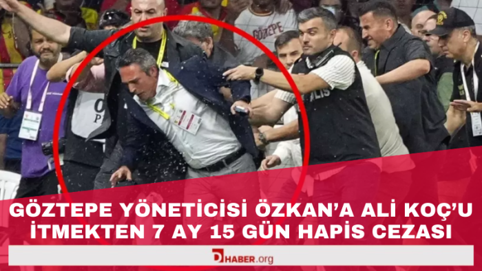 Göztepe Yöneticisi Özkan'a Ali Koç'u İtmekten 7 Ay 15 Gün Hapis Cezası