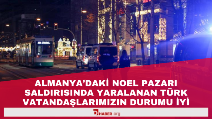 Almanya'daki Noel Pazarı Saldırısında Yaralanan Türk Vatandaşlarının Durumu İyi