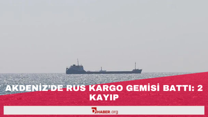 Akdeniz'de Rus Kargo Gemisi Battı: 2 Kayıp
